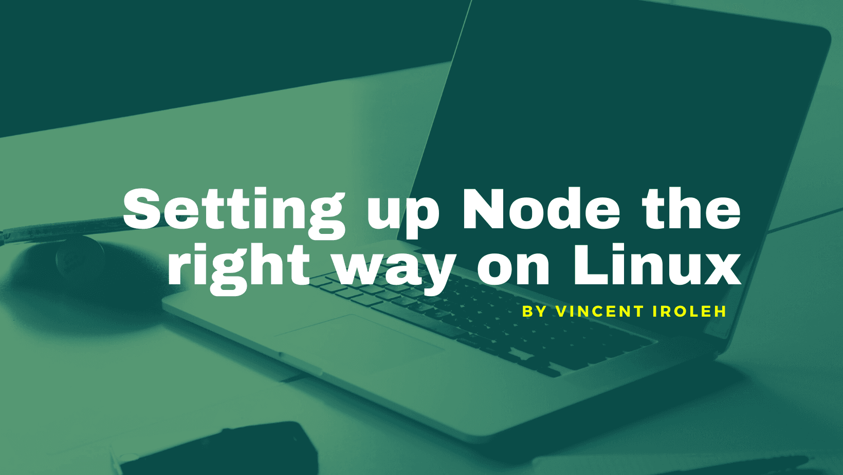 Setting up Node the right way on Linux