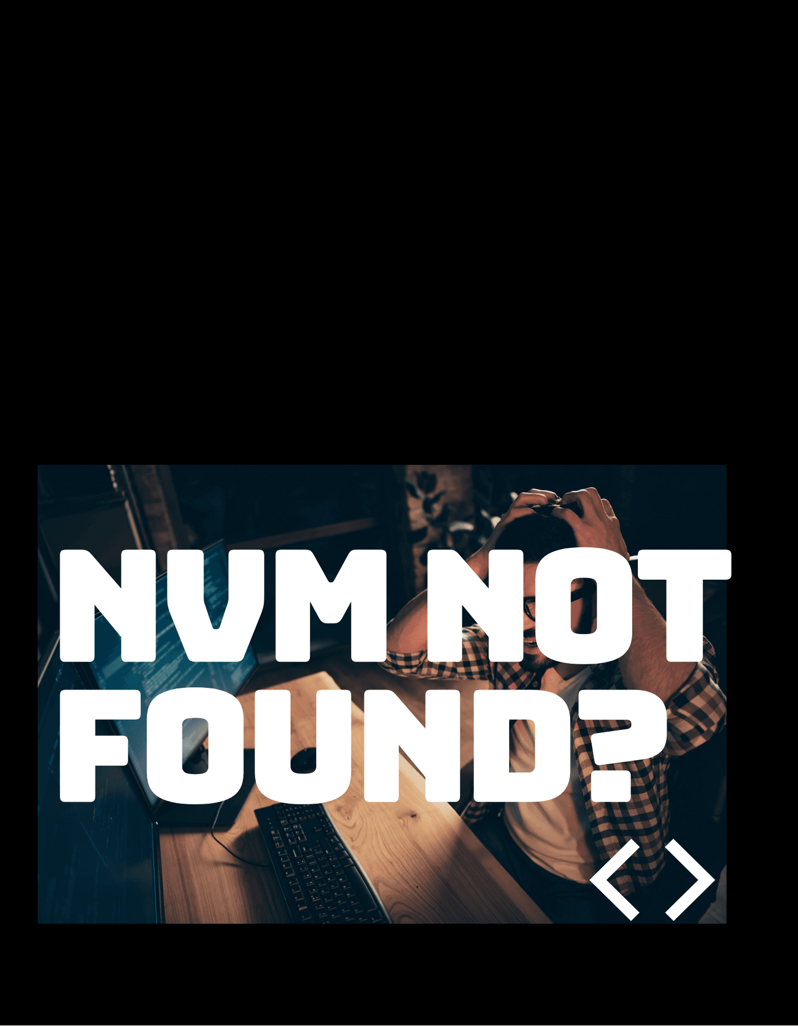 NVM NOT FOUND?