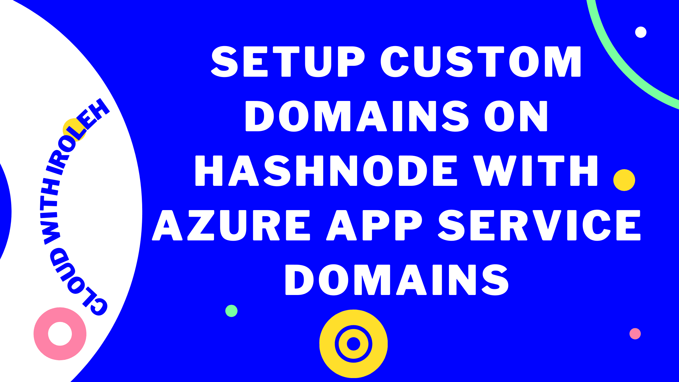 Setup custom domains on hashnode with Azure App Service Domains